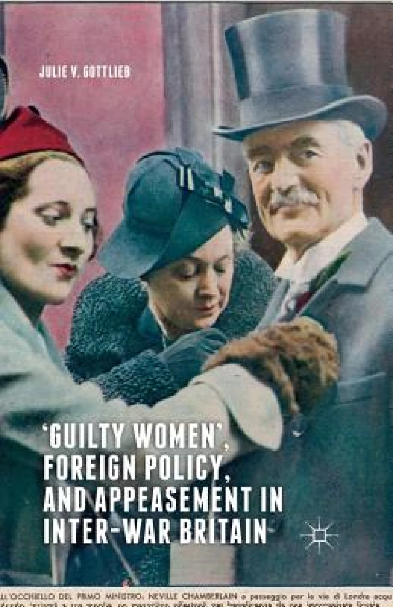 ''Guilty Women'', Foreign Policy, and Appeasement in Inter-War Britain