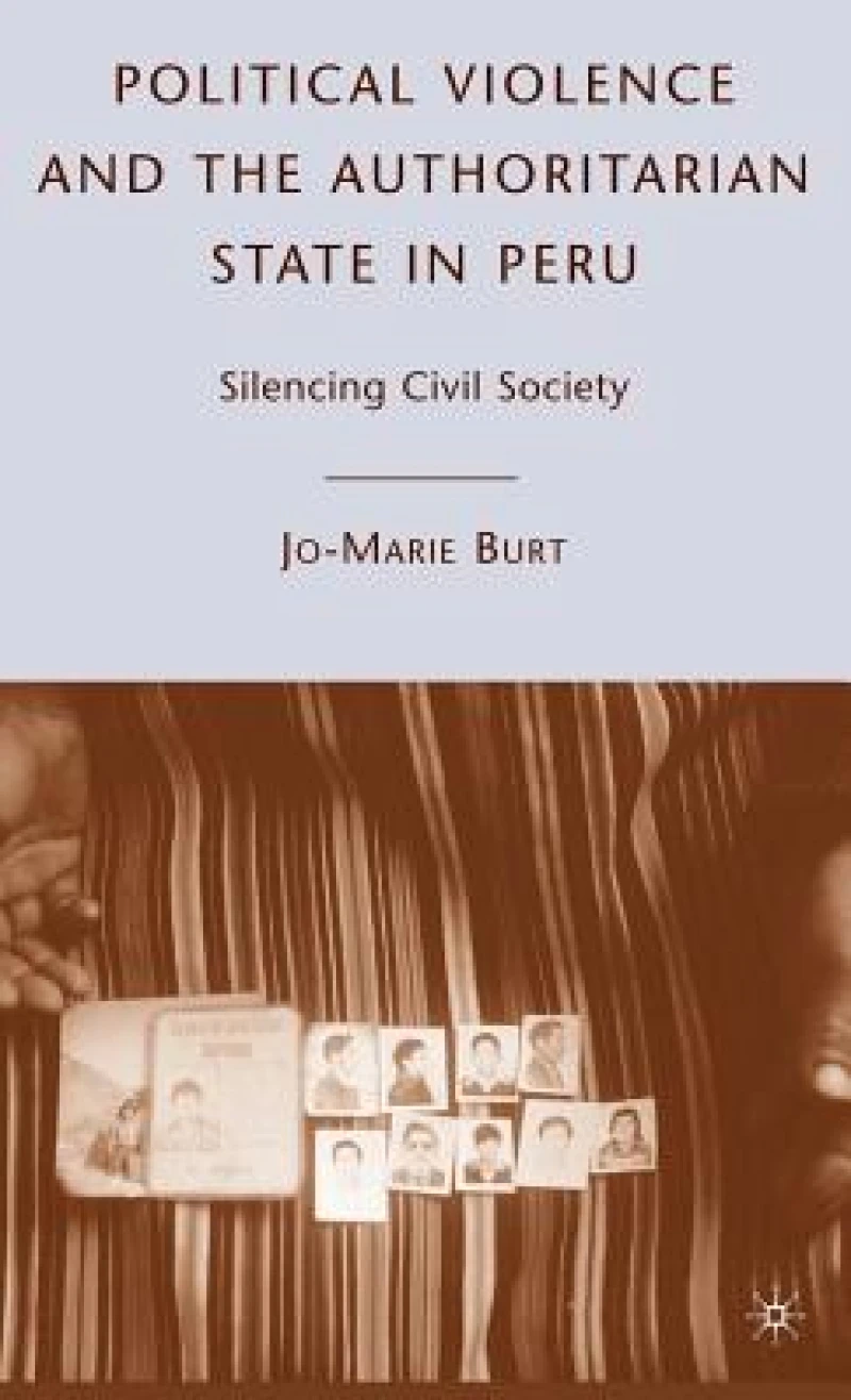 Political Violence and the Authoritarian State in Peru
