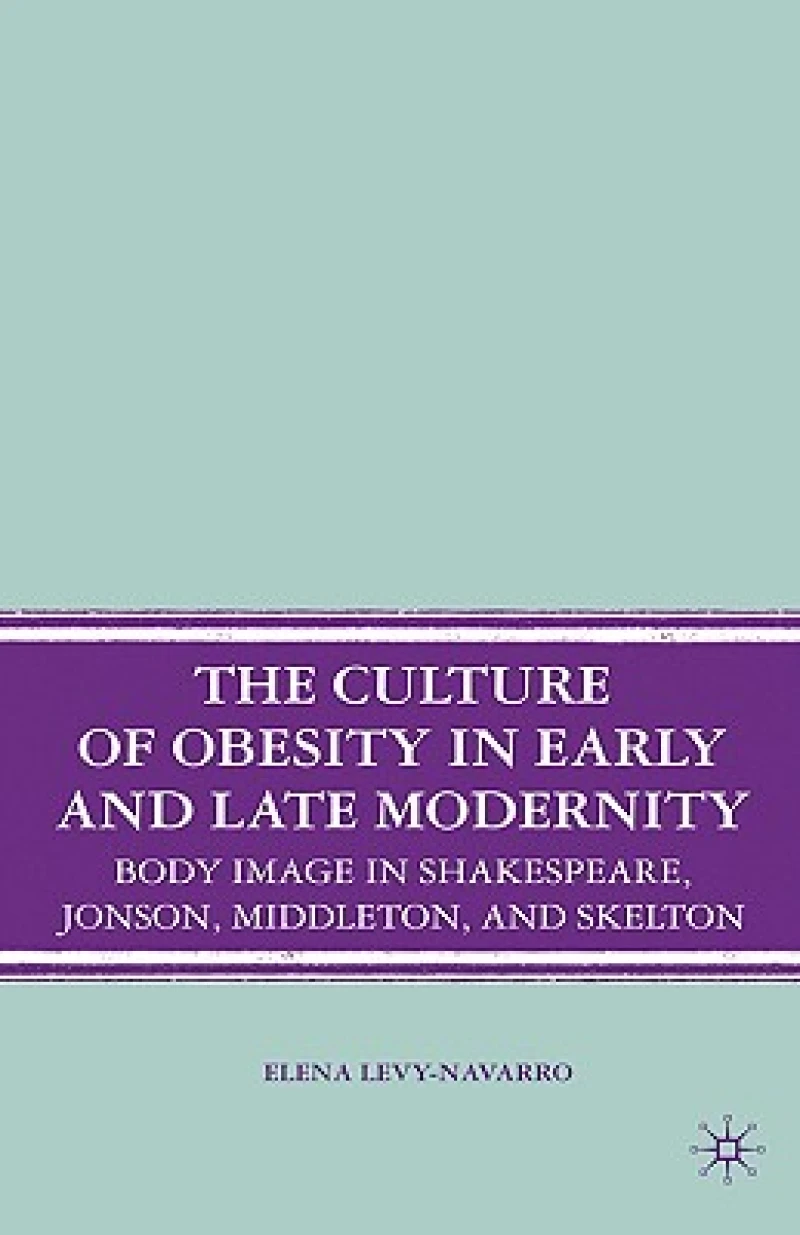 The Culture of Obesity in Early and Late Modernity