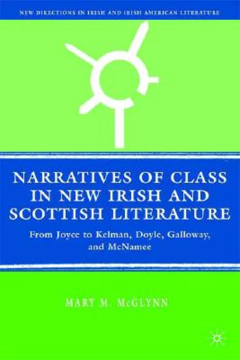 Narratives of Class in New Irish and Scottish Literature