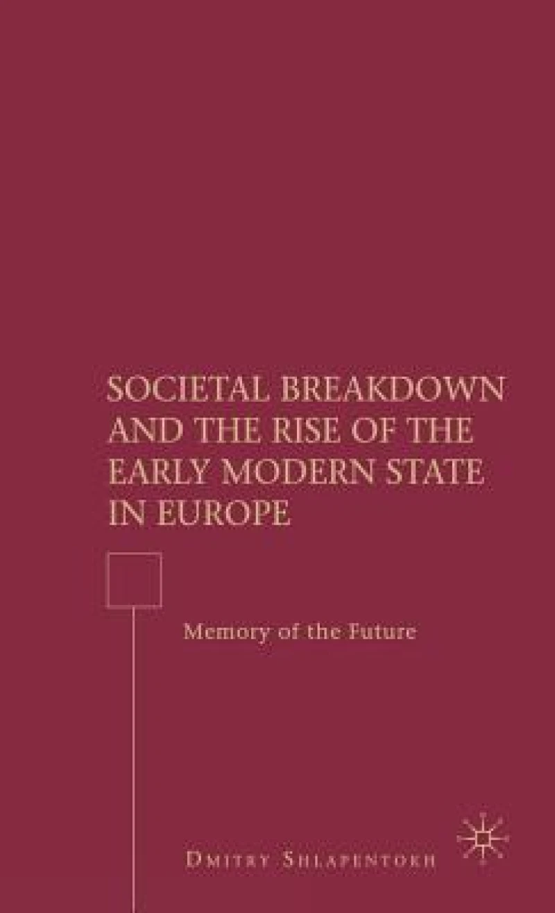 Societal Breakdown and the Rise of the Early Modern State in Europe