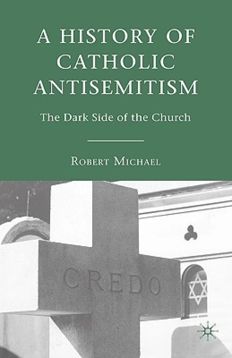 A History of Catholic Antisemitism