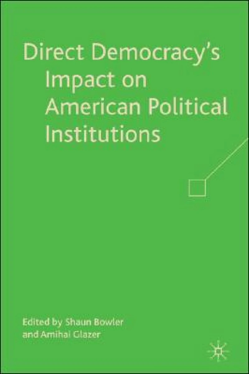 Direct Democracy''s Impact on American Political Institutions