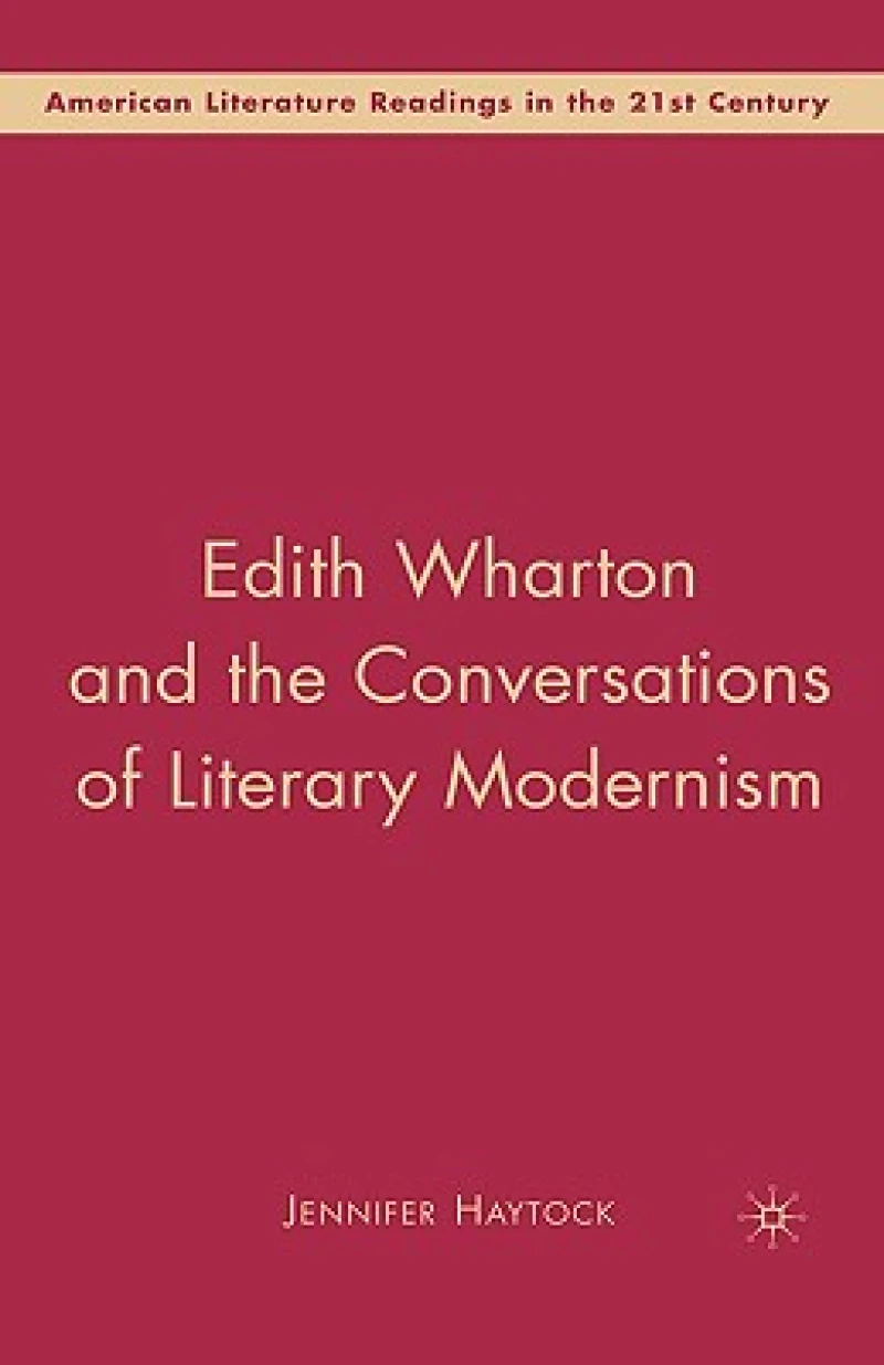 Edith Wharton and the Conversations of Literary Modernism
