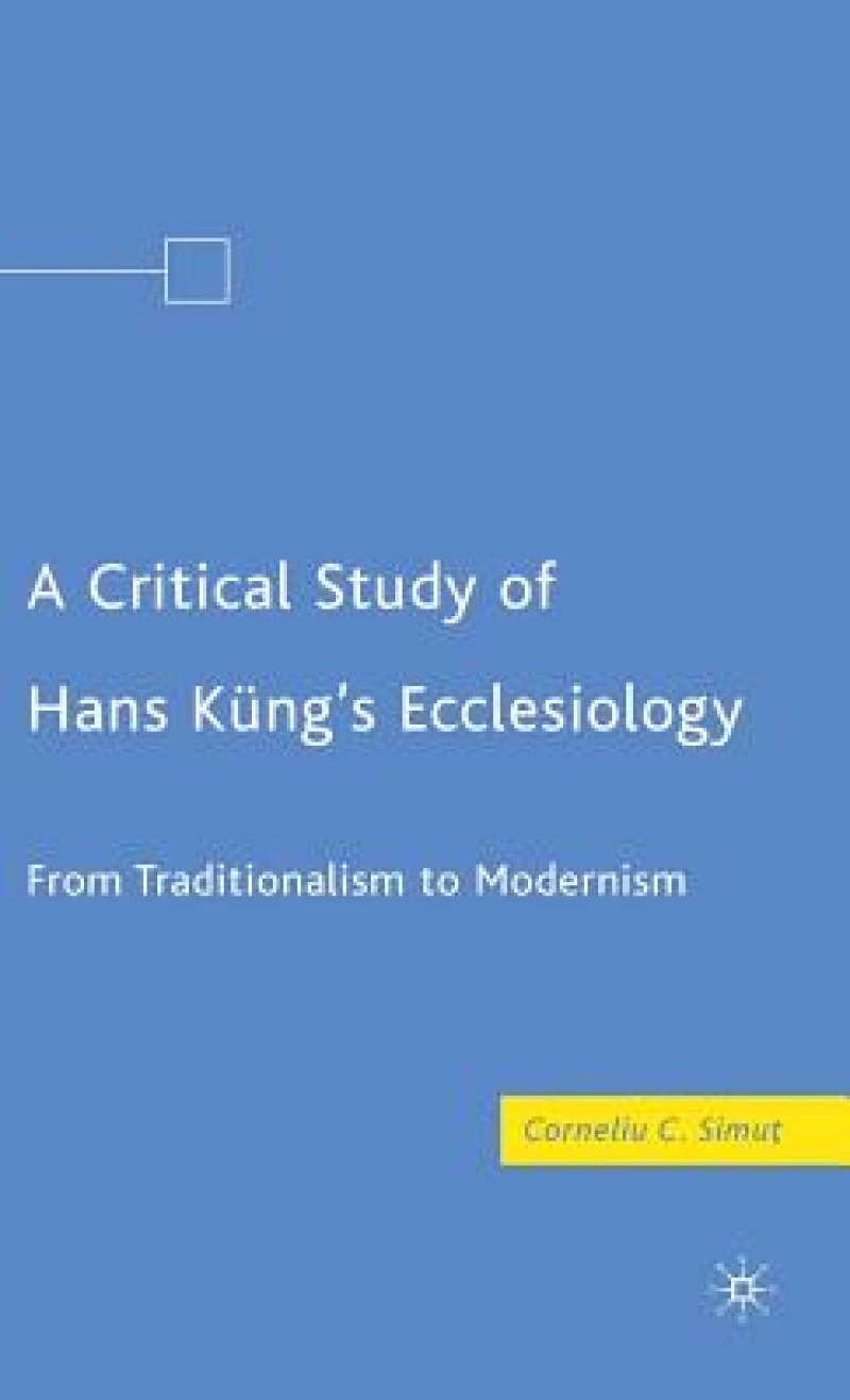 A Critical Study of Hans Kung''s Ecclesiology