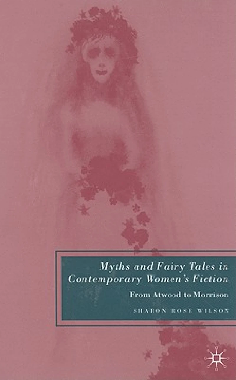 Myths and Fairy Tales in Contemporary Women's Fiction