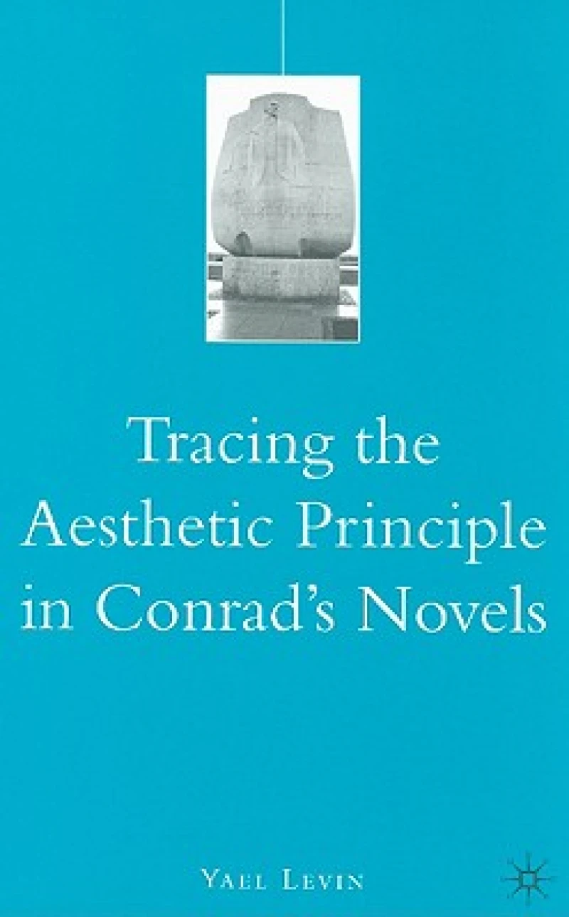 Tracing the Aesthetic Principle in Conrad''s Novels