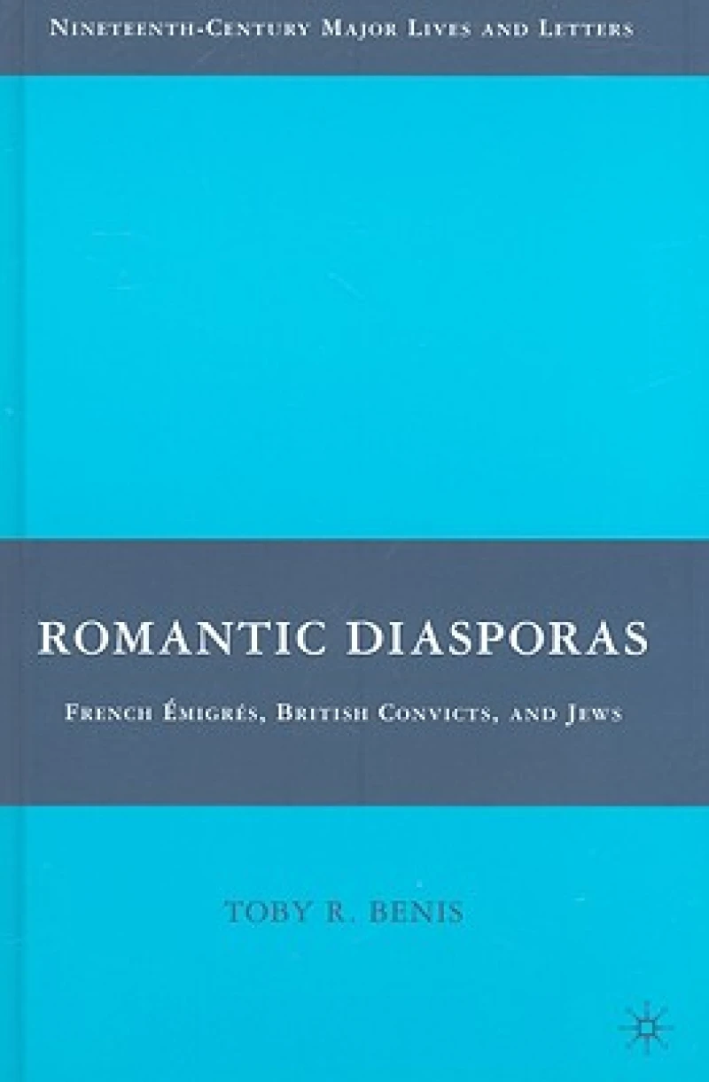 Romantic Diasporas: French Emigres, British Convicts, and Jews