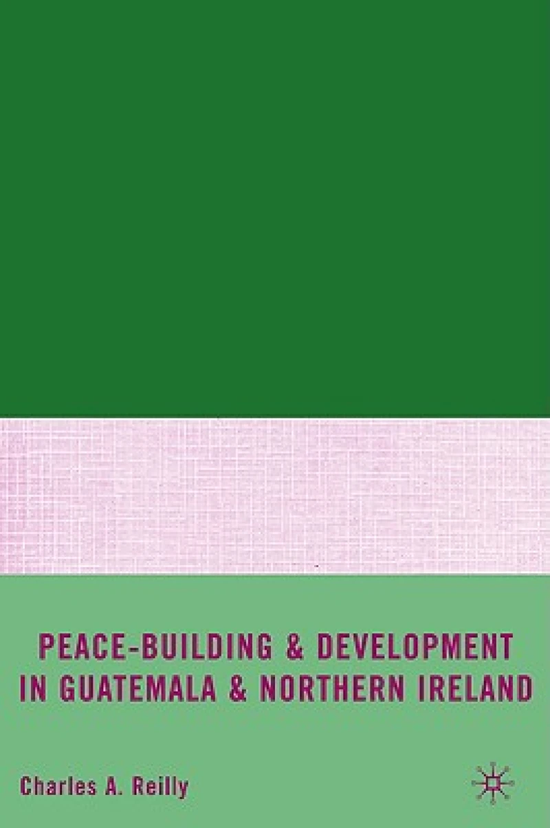 Peace-Building and Development in Guatemala and Northern Ireland