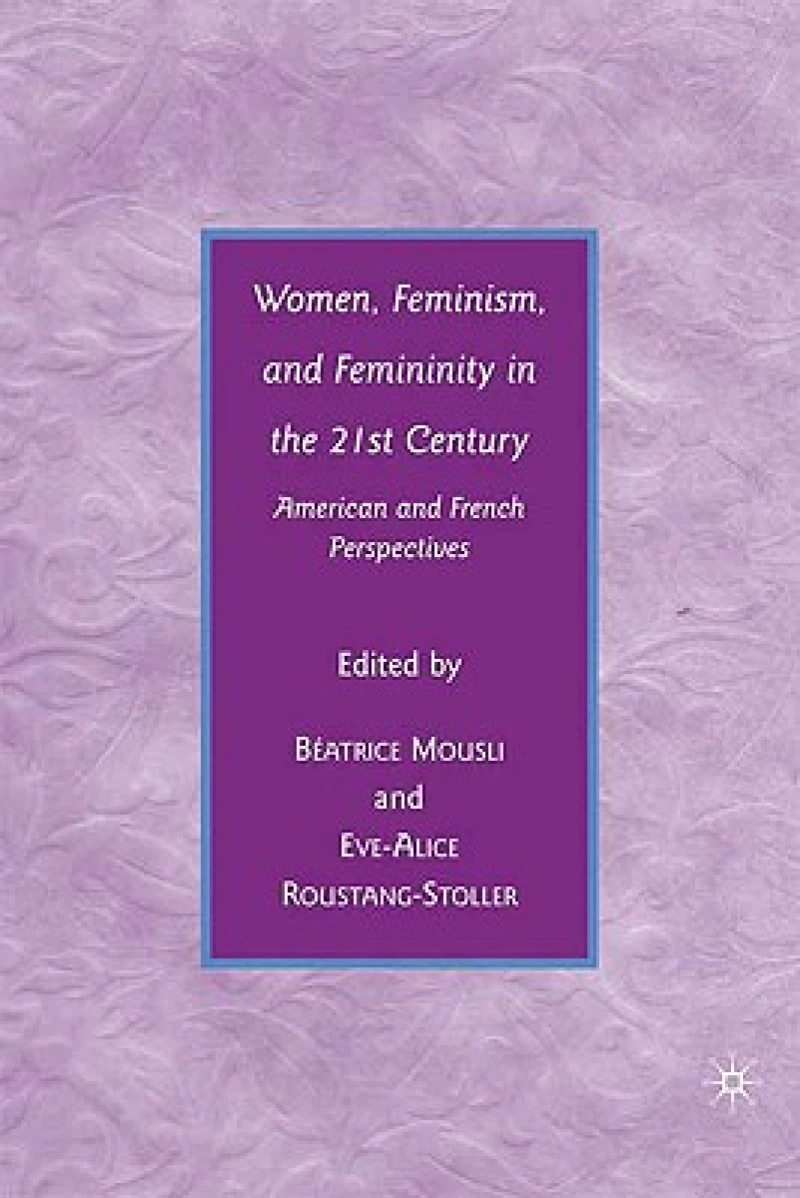 Women, Feminism, and Femininity in the 21st Century