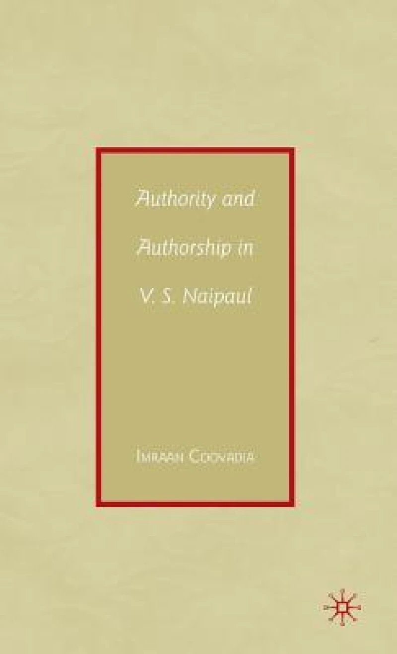Authority and Authorship in V.S. Naipaul