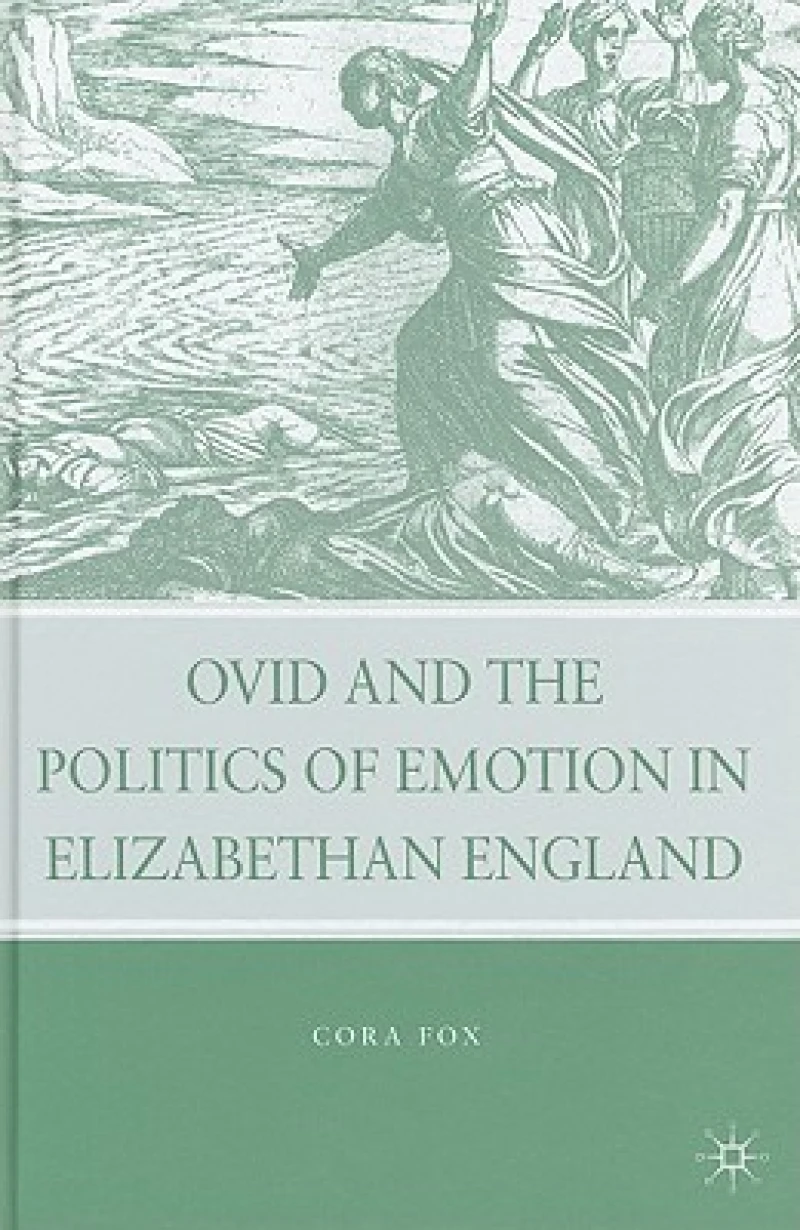 Ovid and the Politics of Emotion in Elizabethan England