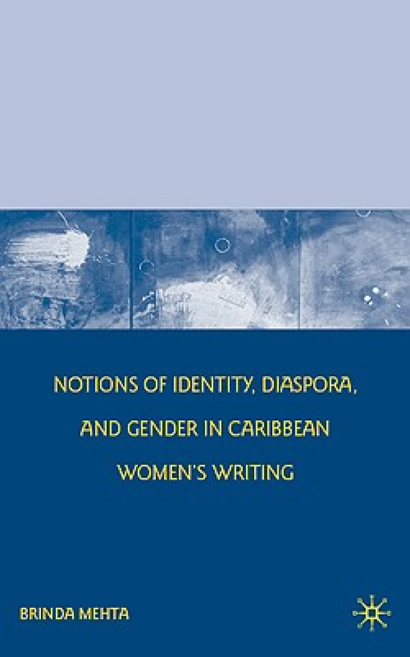 Notions of Identity, Diaspora, and Gender in Caribbean Women''s Writing