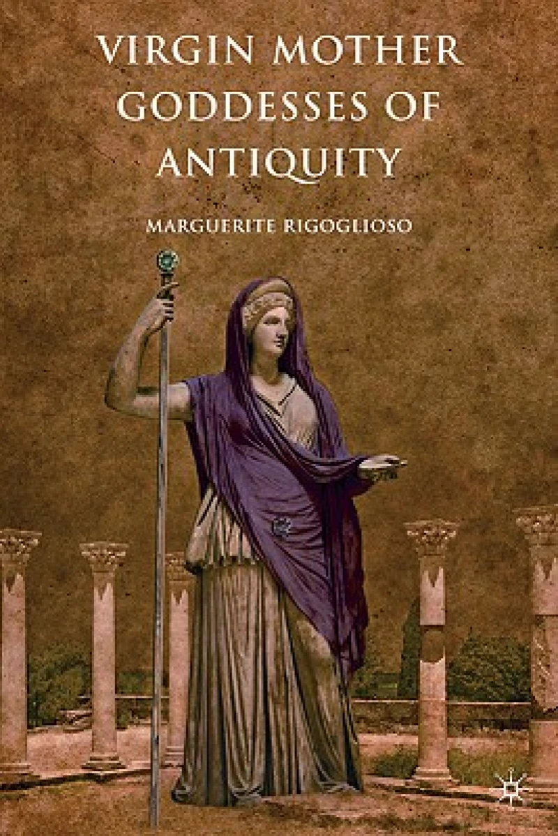 Virgin Mother Goddesses of Antiquity