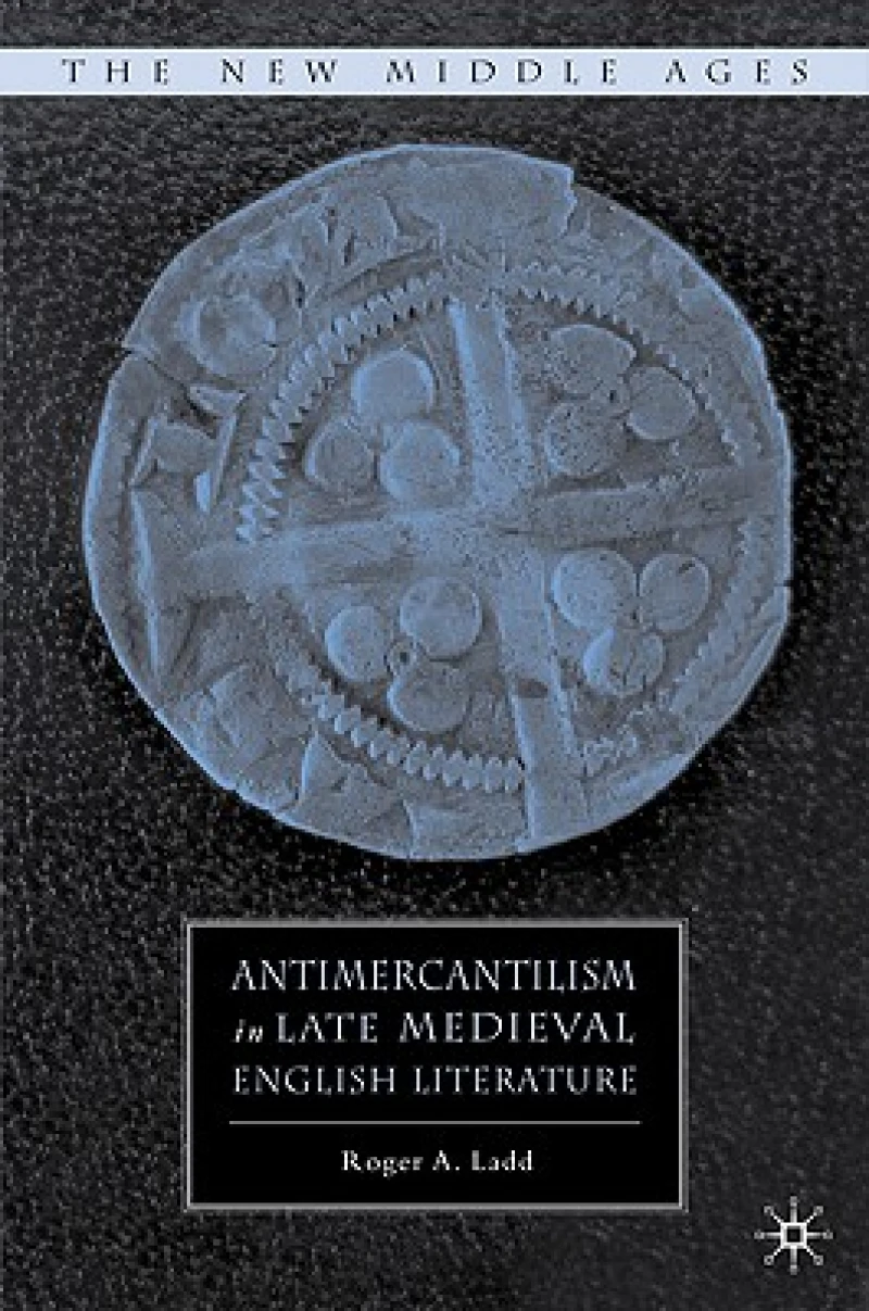 Antimercantilism in Late Medieval English Literature