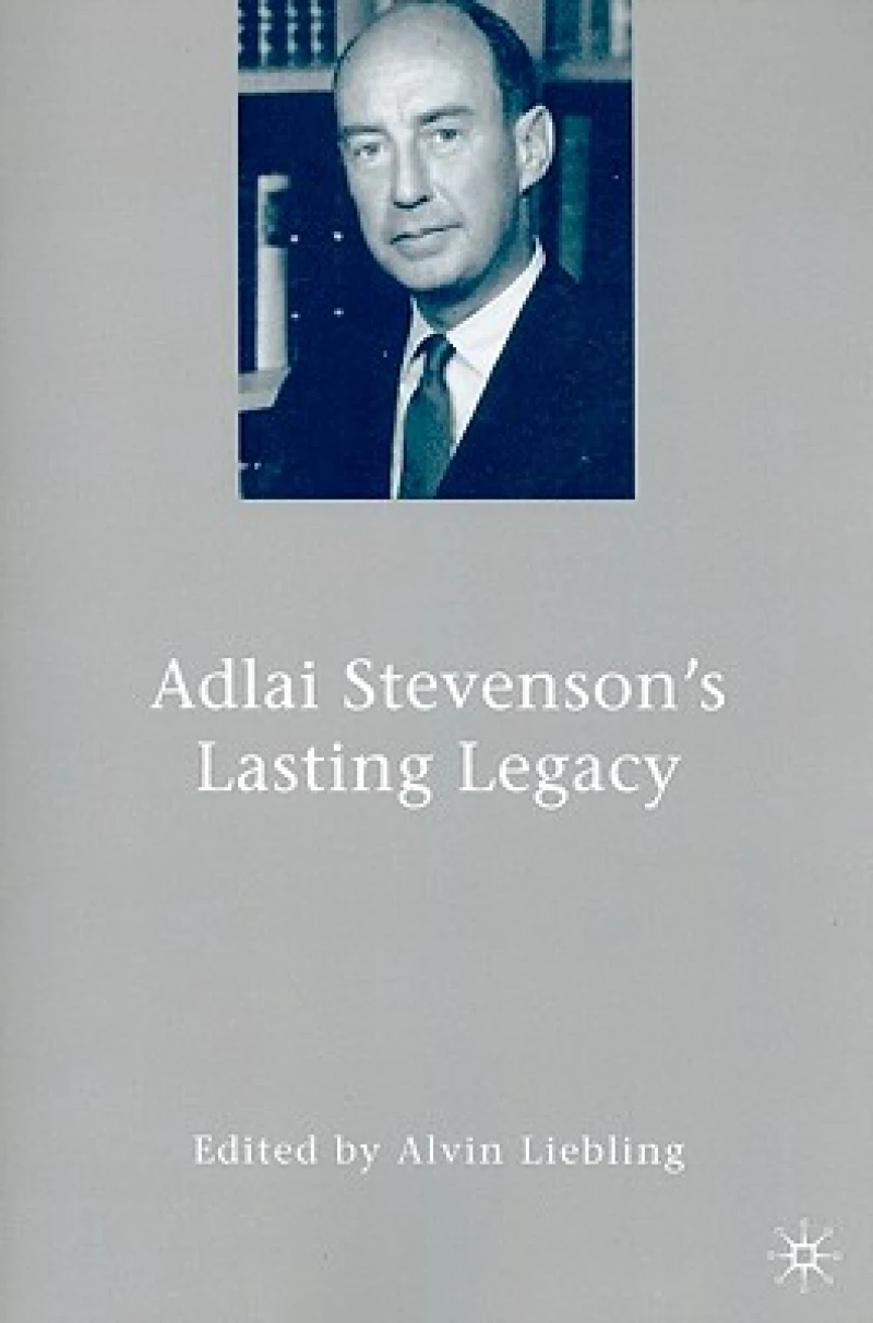 Adlai Stevenson''s Lasting Legacy
