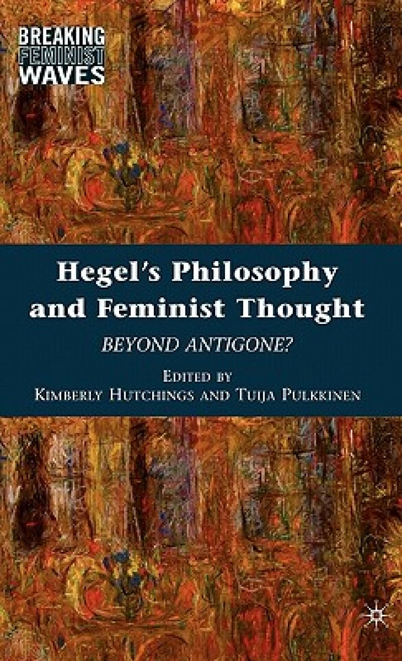 Hegel''s Philosophy and Feminist Thought