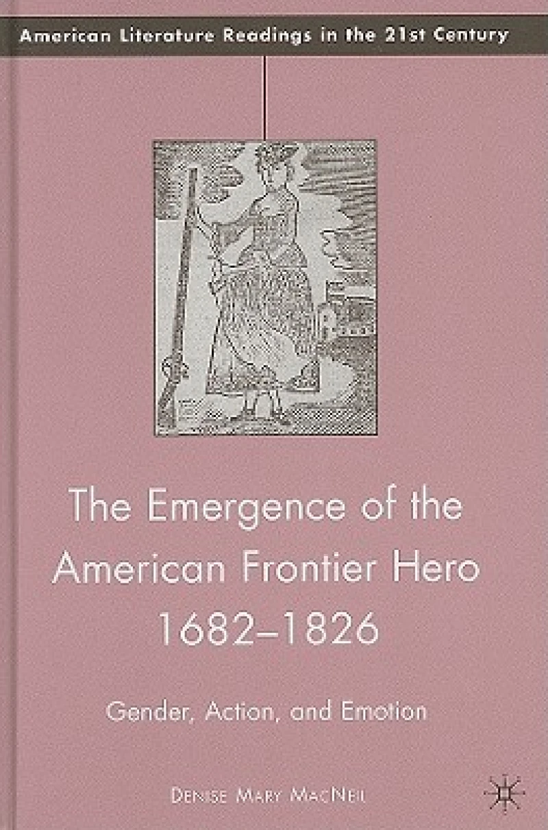 The Emergence of the American Frontier Hero 1682–1826