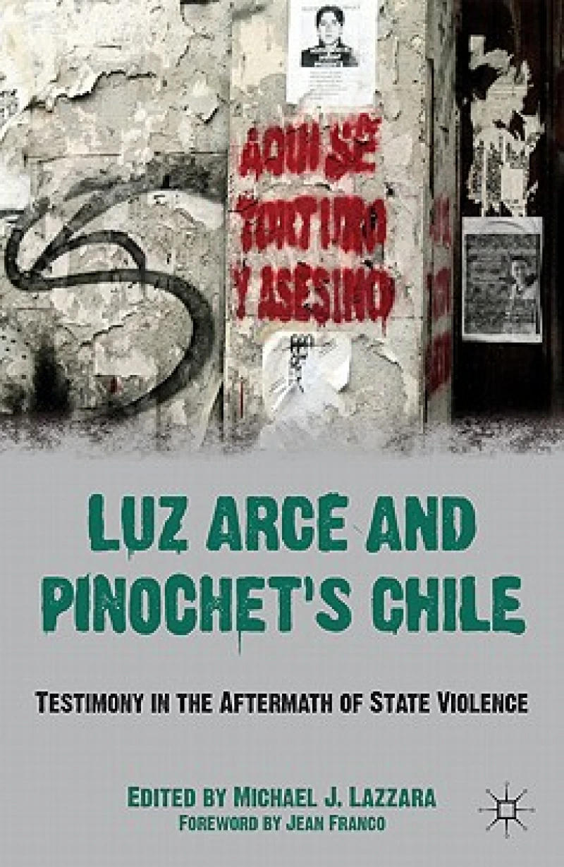 Luz Arce and Pinochet''s Chile