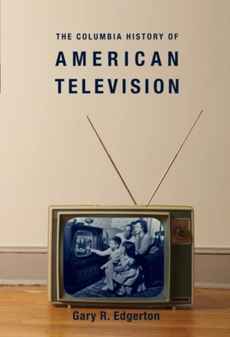 The Columbia History of American Television