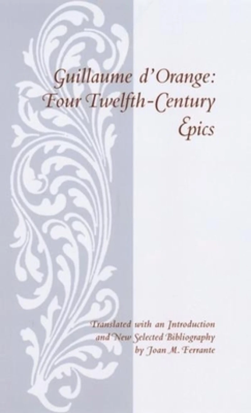 Guillaume d'Orange – Four Twelfth Century Epics