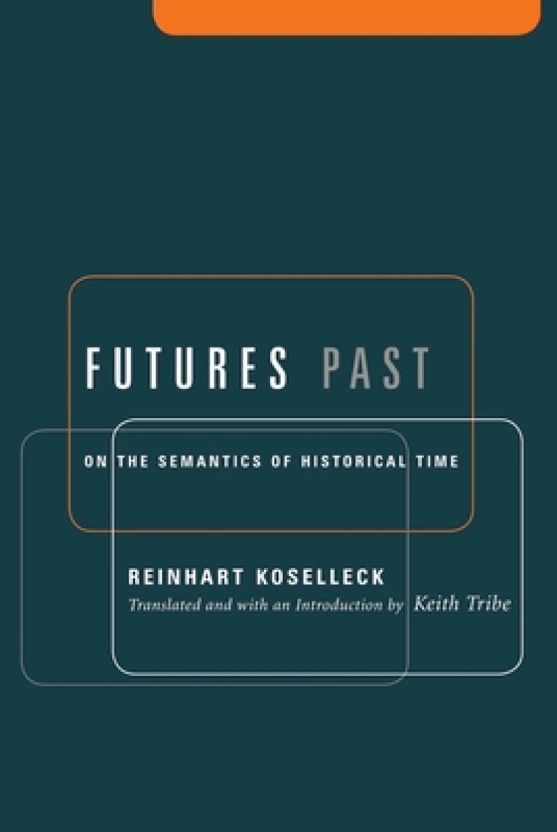 Futures Past – On the Semantics of Historical Time