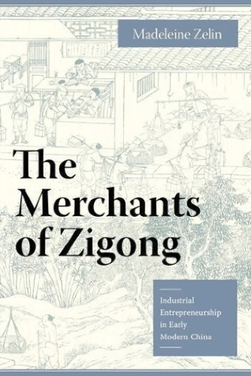 The Merchants of Zigong – Industrial Entrepreneurship in Early Modern China