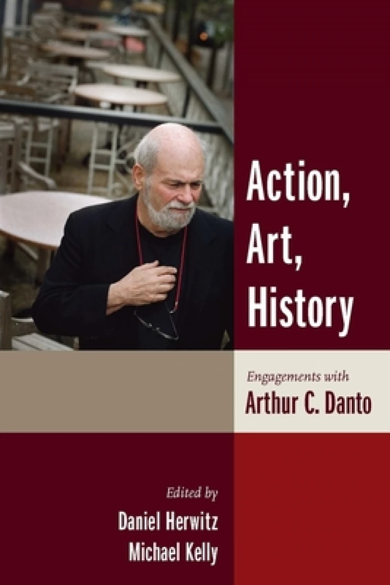 Action, Art, History – Engagements with Arthur Danto