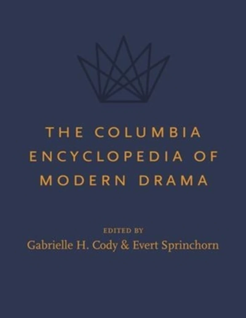 The Columbia Encyclopedia of Modern Drama