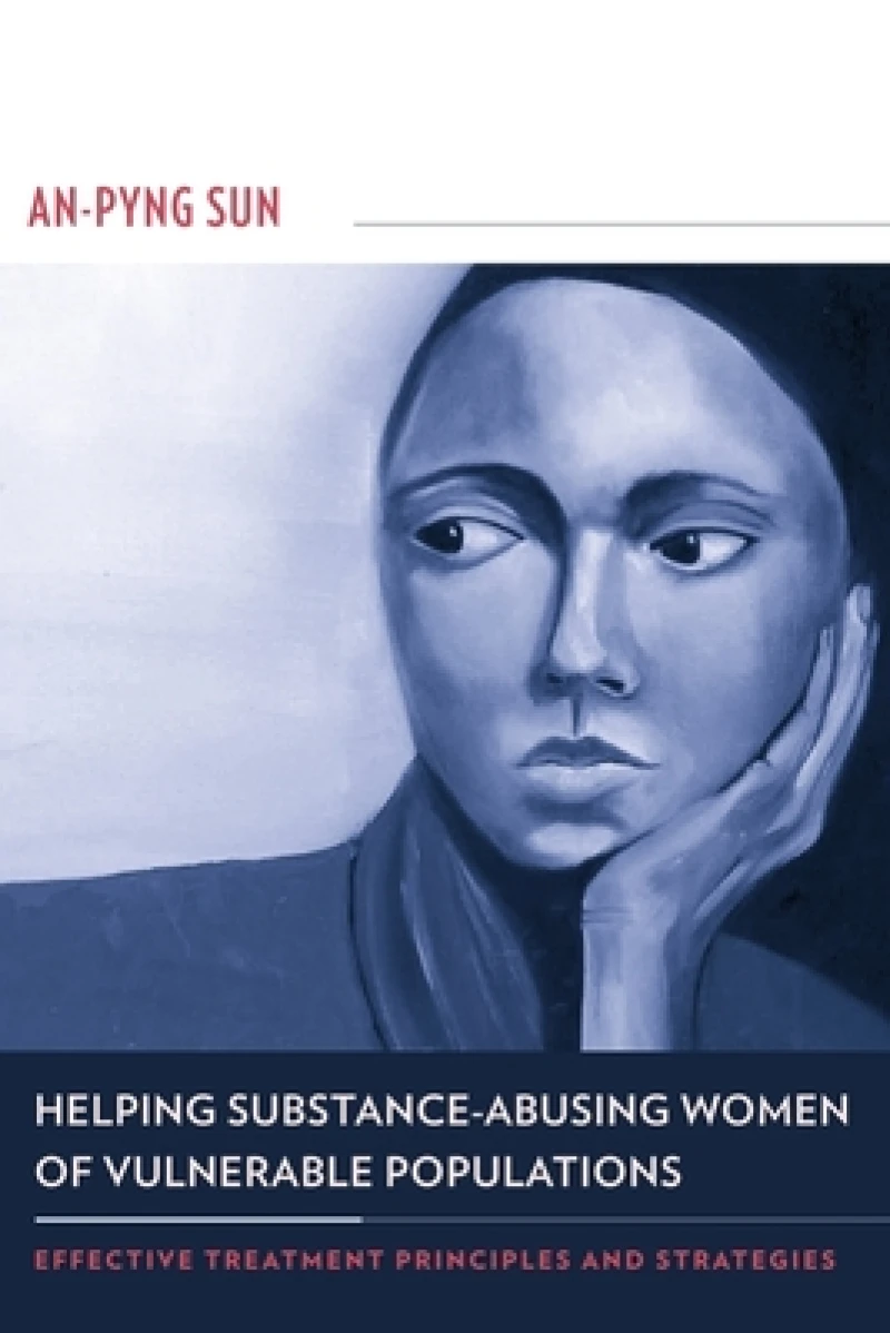 Helping Substance–Abusing Women of Vulnerable Populations – Effective Treatment Principles and Strategies