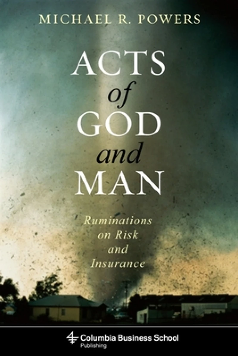 Acts of God and Man – Ruminations on Risk and Insurance
