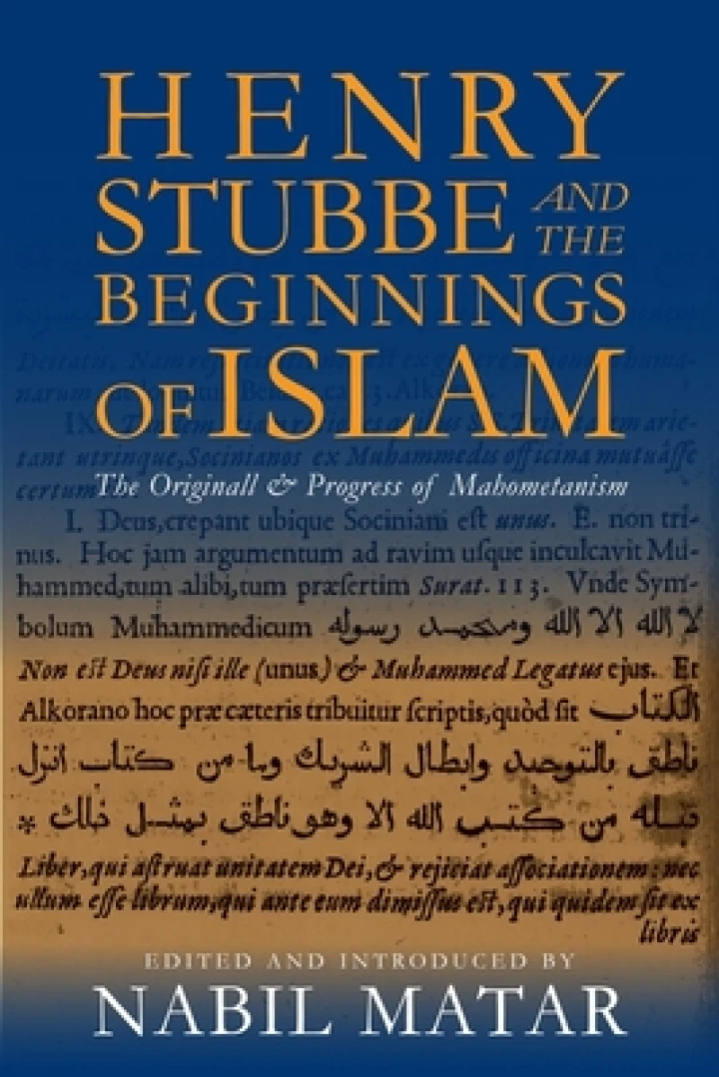 Henry Stubbe and the Beginnings of Islam – The Originall and Progress of Mahometanism
