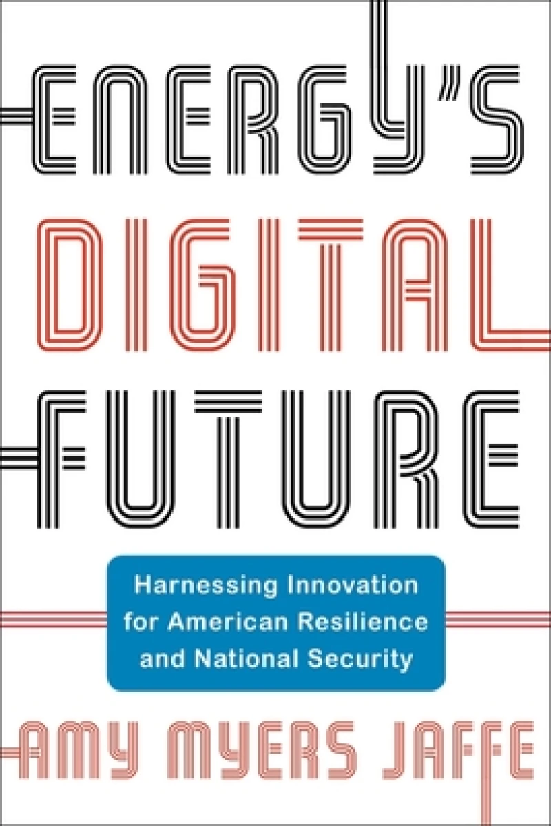 Energy's Digital Future – Harnessing Innovation for American Resilience and National Security
