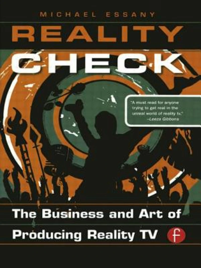 Reality Check: The Business and Art of Producing Reality TV
