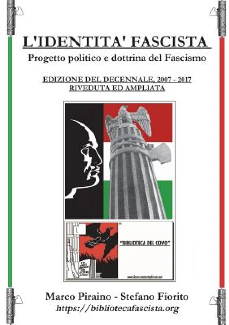 L'Identita Fascista - progetto politico e dottrina del fascismo - Edizione del Decennale 2007/2017, riveduta ed ampliata.