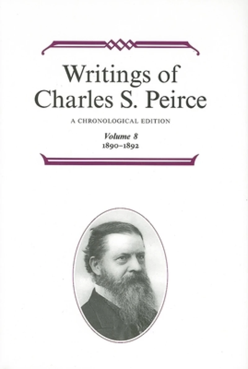 Writings of Charles S. Peirce: a Chronological Edition, Volume 8