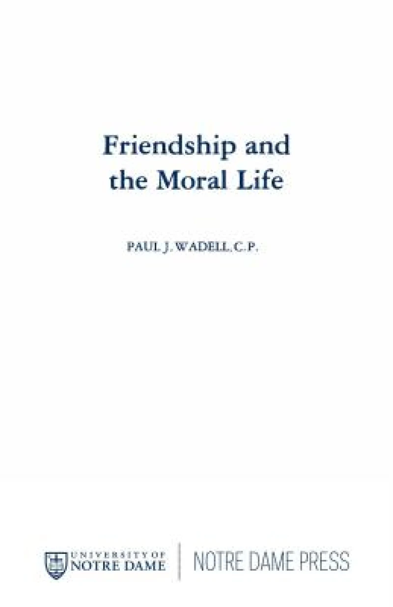 Friendship and the Moral Life