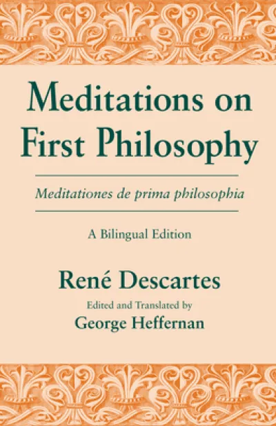 Meditations on First Philosophy/ Meditationes De Prima Philosophia