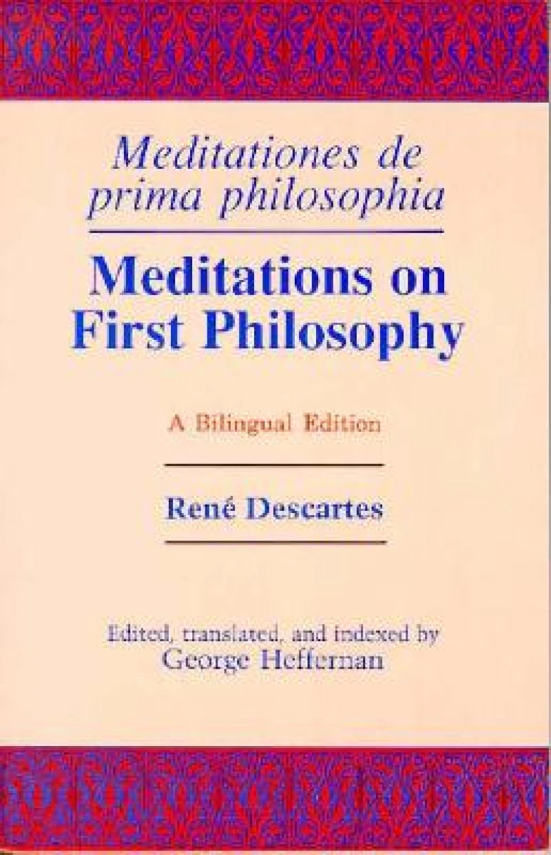 Meditations on First Philosophy/ Meditationes De Prima Philosophia