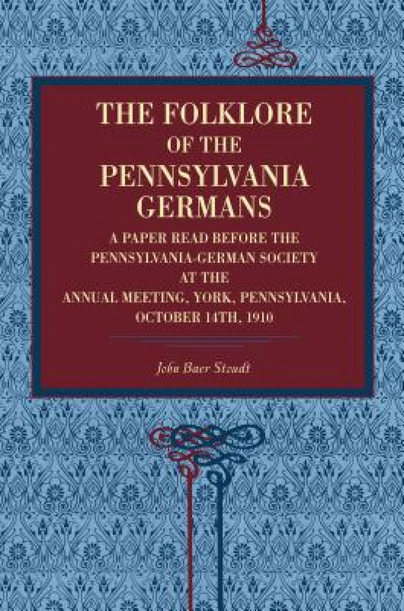 The Folklore of the Pennsylvania Germans