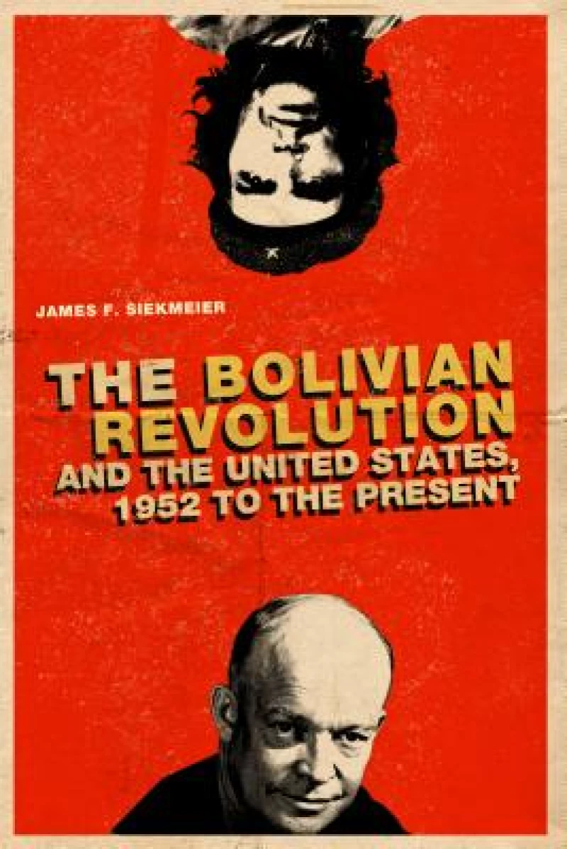 The Bolivian Revolution and the United States, 1952 to the Present