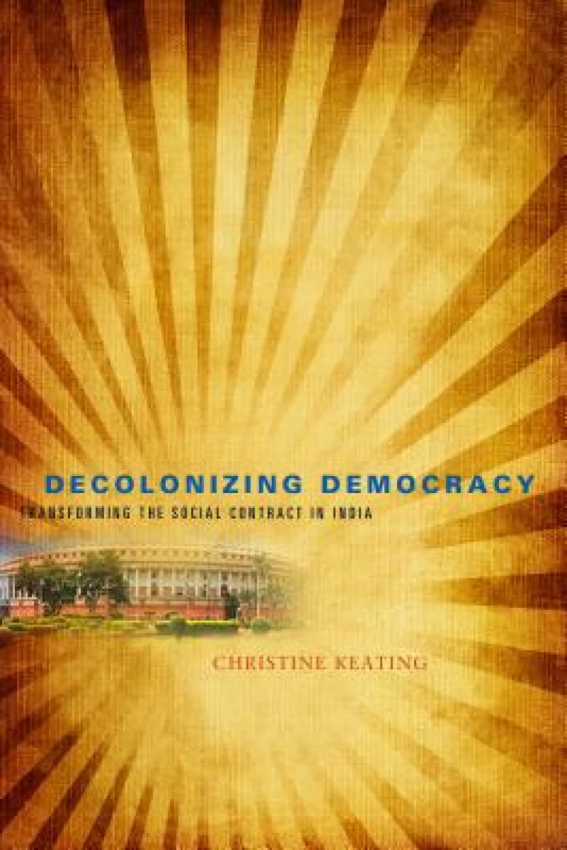 Decolonizing Democracy – Transforming the Social Contract in India