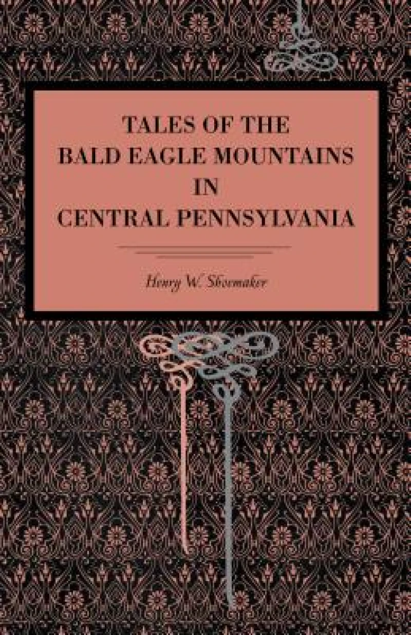Tales of the Bald Eagle Mountains in Central Pennsylvania
