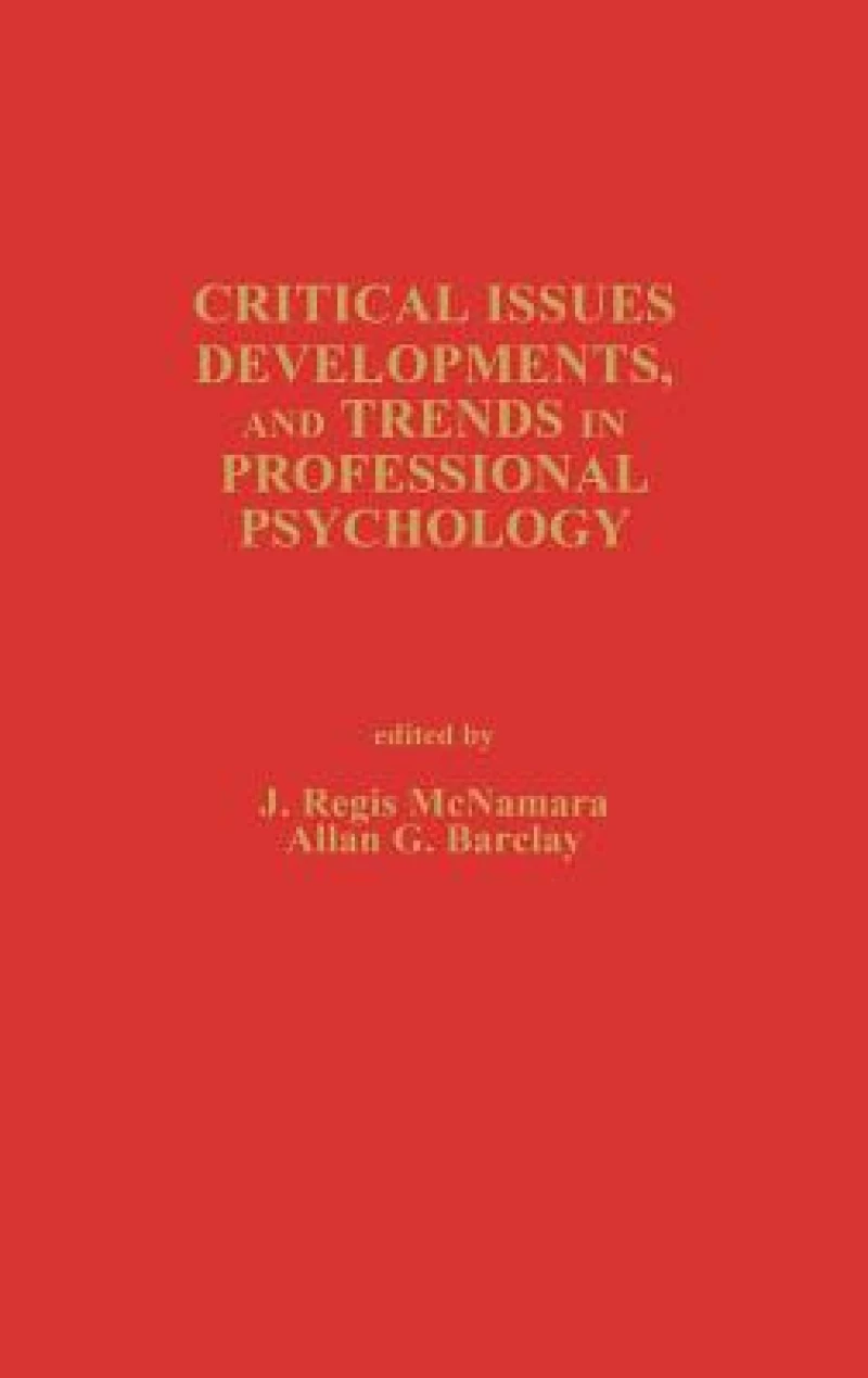 Critical Issues, Developments, and Trends in Professional Psychology