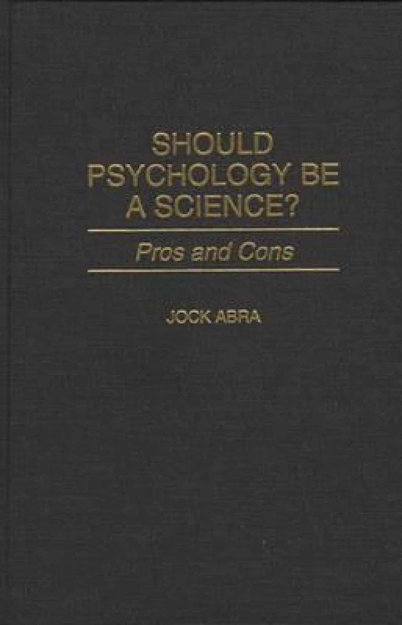 Should Psychology Be a Science? Pros and Cons