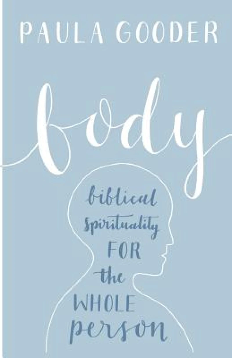 Body – Biblical Spirituality For The Whole Person