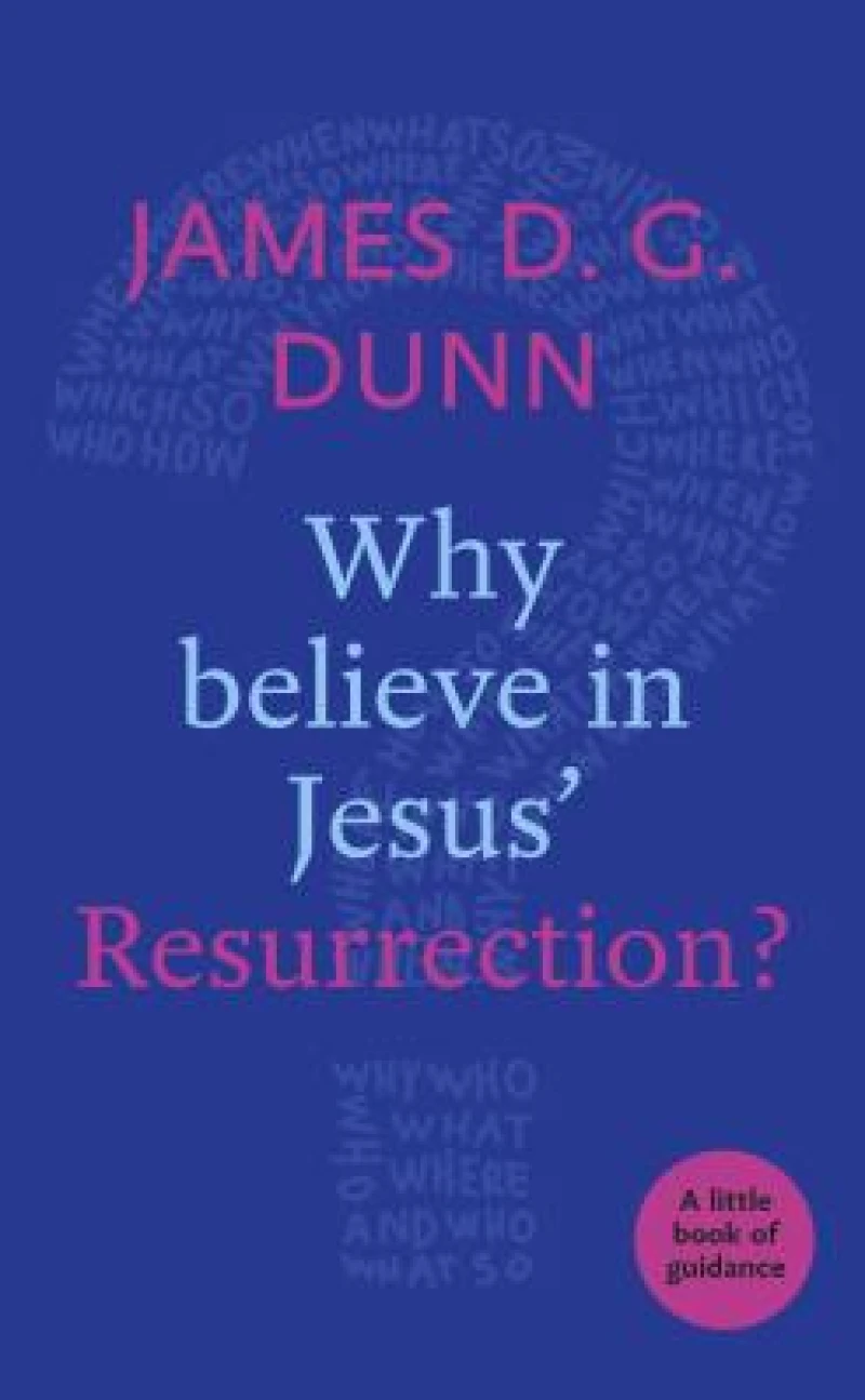 Why believe in Jesus` Resurrection? – A Little Book Of Guidance