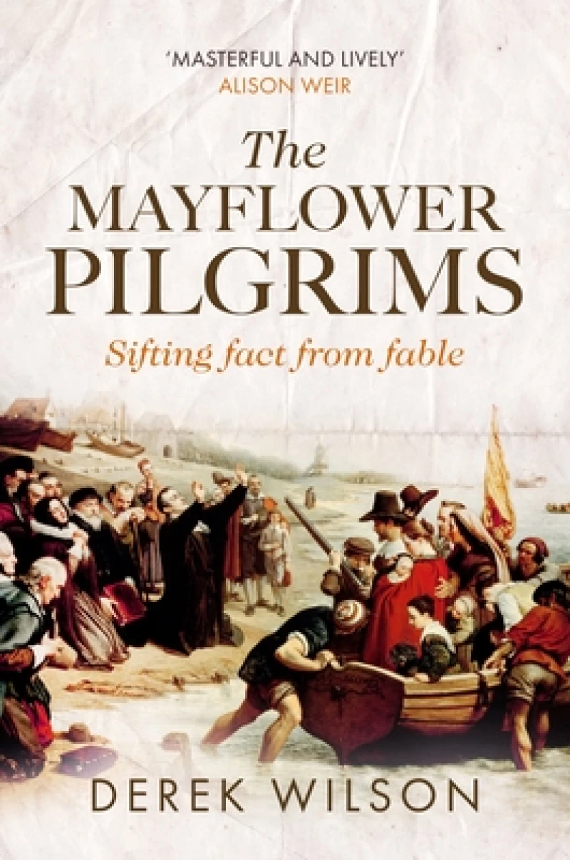 The Mayflower Pilgrims – Sifting Fact from Fable