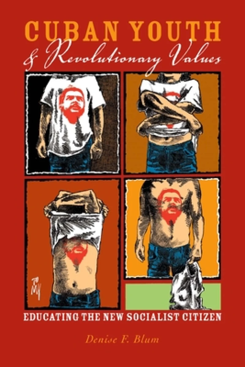 Cuban Youth and Revolutionary Values – Educating the New Socialist Citizen