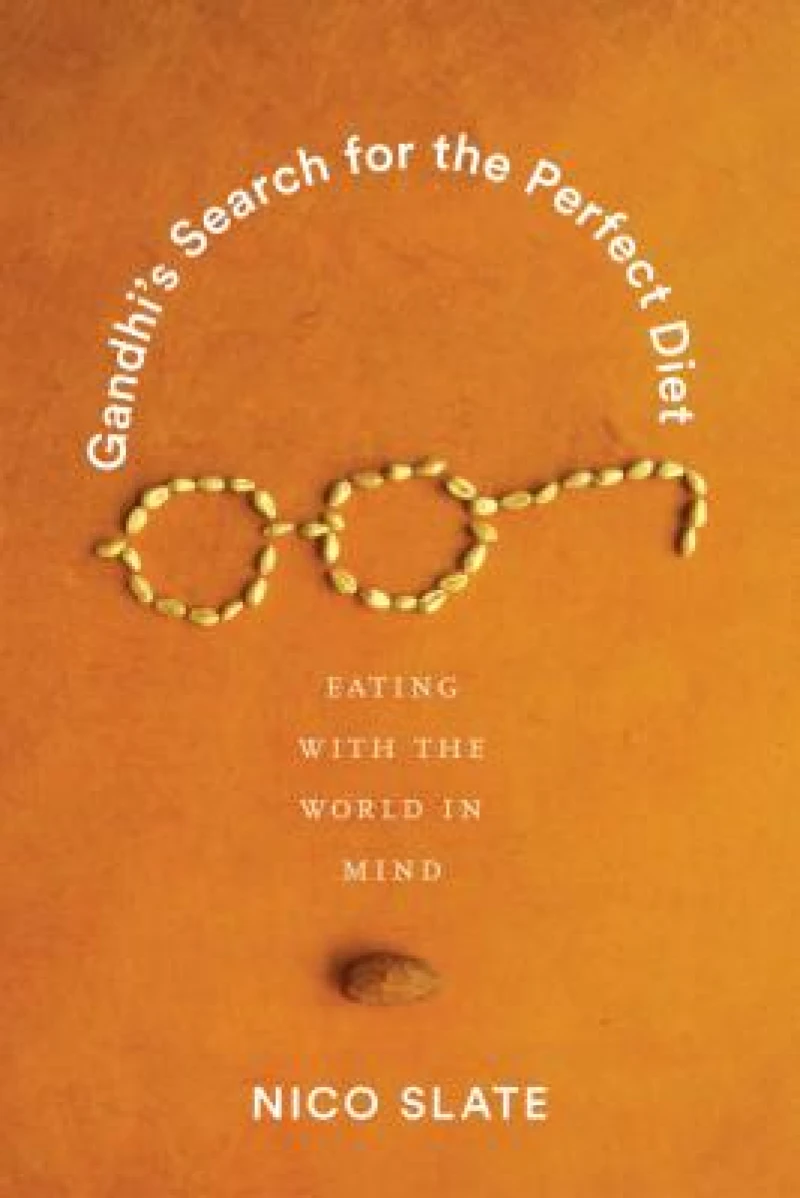 Gandhi''s Search for the Perfect Diet